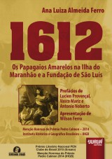 Capa do livro: 1612 - Os Papagaios Amarelos na Ilha do Maranho e a Fundao de So Lus, Ana Luiza Almeida Ferro