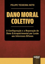Capa do livro: Dano Moral Coletivo, Felipe Teixeira Neto