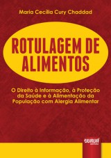 Capa do livro: Rotulagem de Alimentos - O Direito  Informao,  Proteo da Sade e  Alimentao da Populao com Alergia Alimentar, Maria Ceclia Cury Chaddad