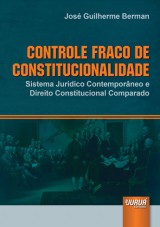 Capa do livro: Controle Fraco de Constitucionalidade - Sistema Jurídico Contemporâneo e Direito Constitucional Comparado, José Guilherme Berman