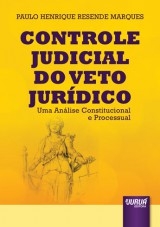 Capa do livro: Controle Judicial do Veto Jurdico - Uma Anlise Constitucional e Processual, Paulo Henrique Resende Marques