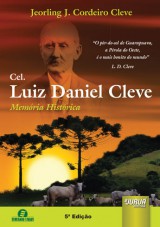 Capa do livro: Cel. Luiz Daniel Cleve - Memria Histrica - Semeando Livros - 5 Edio, Jeorling J. Cordeiro Cleve