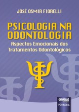 Capa do livro: Psicologia na Odontologia - Aspectos Emocionais dos Tratamentos Odontolgicos, Jos Osmir Fiorelli