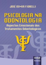 Capa do livro: Psicologia na Odontologia - Aspectos Emocionais dos Tratamentos Odontológicos, José Osmir Fiorelli