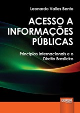 Capa do livro: Acesso a Informações Públicas - Princípios Internacionais e o Direito Brasileiro, Leonardo Valles Bento