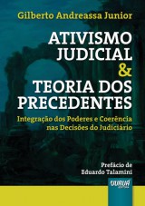 Capa do livro: Ativismo Judicial & Teoria dos Precedentes - Integração dos Poderes e Coerência nas Decisões do Judiciário - Prefácio de Eduardo Talamini, Gilberto Andreassa Junior
