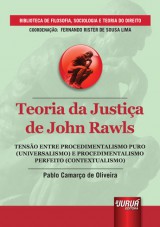 Capa do livro: Teoria da Justiça de John Rawls - Tensão entre Procedimentalismo Puro (Universalismo) e Procedimentalismo Perfeito (Contextualismo), Pablo Camarço de Oliveira