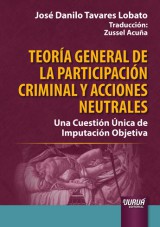 Capa do livro: Teora General de la Participacin Criminal y Acciones Neutrales, Jos Danilo Tavares Lobato - Traduccin: Zussel Acua