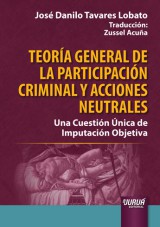 Capa do livro: Teoría General de la Participación Criminal y Acciones Neutrales, José Danilo Tavares Lobato - Traducción: Zussel Acuña