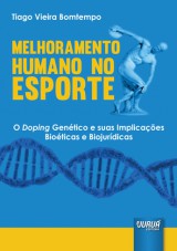 Capa do livro: Melhoramento Humano no Esporte - O Doping Gentico e suas Implicaes Bioticas e Biojurdicas, Tiago Vieira Bomtempo