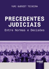 Capa do livro: Precedentes Judiciais - Entre Normas e Decises, Yuri Guerzet Teixeira