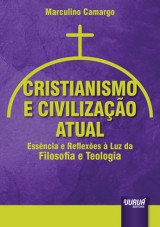 Capa do livro: Cristianismo e Civilizao Atual - Essncia e Reflexes  Luz da Filosofia e Teologia, Marculino Camargo