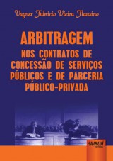 Capa do livro: Arbitragem nos Contratos de Concesso de Servios Pblicos e de Parceria Pblico-Privada, Vagner Fabricio Vieira Flausino