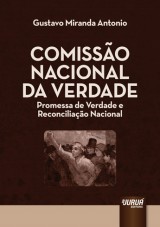 Capa do livro: Comisso Nacional da Verdade - Promessa de Verdade e Reconciliao Nacional, Gustavo Miranda Antonio