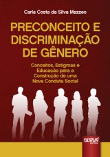 Capa do livro: Preconceito e Discriminao de Gnero - Conceitos, Estigmas e Educao para a Construo de uma Nova Conduta Social, Carla Costa da Silva Mazzeo