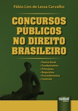 Capa do livro: Concursos Pblicos no Direito Brasileiro - Teoria Geral - Fundamentos - Princpios - Requisitos - Procedimentos - Controle, Fbio Lins de Lessa Carvalho