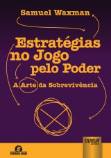 Capa do livro: Estratégias no Jogo pelo Poder - A Arte da Sobrevivência, Samuel Waxman