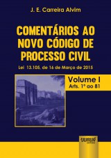 Capa do livro: Comentrios ao Novo Cdigo de Processo Civil - Lei 13.105, de 16 de Maro de 2015 - Atualizada pela Lei 13.256, de 04 de Fevereiro de 2016, J. E. Carreira Alvim