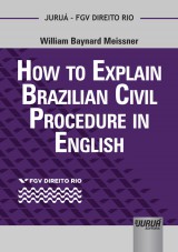 Capa do livro: How to Explain Brazilian Civil Procedure in English - Coleo FGV Direito Rio, William Baynard Meissner