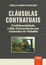 Capa do livro: Clusulas Contratuais - Confidencialidade e No Concorrncia nos Contratos de Trabalho, Cibelle Linero Goldfarb