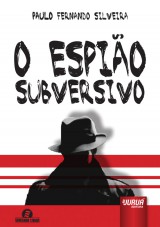 Capa do livro: Espio Subversivo, O - Semeando Livros, Paulo Fernando Silveira