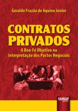 Capa do livro: Contratos Privados - A Boa-F Objetiva na Interpretao dos Pactos Negociais, Geraldo Frazo de Aquino Jnior