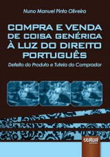 Capa do livro: Compra e Venda de Coisa Genérica à Luz do Direito Português - Defeito do Produto e Tutela do Comprador, Nuno Manuel Pinto Oliveira