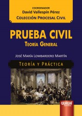 Capa do livro: Prueba Civil - Teora General - Teora y Prctica - Coleccin Procesal Civil - Coordinador: David Vallespn Prez, Jos Mara Lombardero Martn