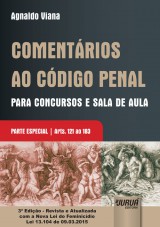 Capa do livro: Comentrios ao Cdigo Penal Para Concursos e Sala de Aula - Parte Especial - Arts. 121 ao 183 - Edio - Revista e Atualizada com a Nova Lei do Feminicdio Lei 13.104 de 09.03.2015 - 3 Edio - Revista e Atualizada, Agnaldo Viana