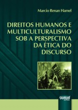 Capa do livro: Direitos Humanos e Multiculturalismo sob a Perspectiva da tica do Discurso, Marcio Renan Hamel