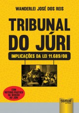 Capa do livro: Tribunal do Jri - Implicaes da Lei 11.689/08 - Com Roteiro Prtico da Sesso do Jri, Wanderlei Jos dos Reis