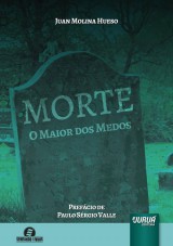 Capa do livro: Morte - O Maior dos Medos - Prefcio de Paulo Srgio Valle, Juan Molina Hueso