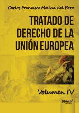 Capa do livro: Tratado de Derecho de la Unin Europea - Volumen IV, Carlos Francisco Molina del Pozo