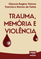 Capa do livro: Trauma, Memria e Violncia, Glaucia Regina Vianna e Francisco Ramos de Farias
