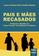 Capa do livro: Pais e Mães Recasados - Vivências e Desafios no `Fogo Cruzado´ das Relações Familiares, Laura Cristina Eiras Coelho Soares