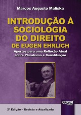 Capa do livro: Introduo  Sociologia do Direito de Eugen Ehrlich - Aportes para uma Reflexo Atual sobre Pluralismo e Constituio - 2 Edio - Revista e Atualizada, Marcos Augusto Maliska