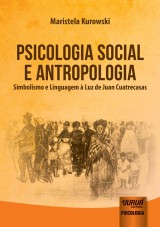 Capa do livro: Psicologia Social e Antropologia - Simbolismo e Linguagem  Luz de Juan Cuatrecasas, Maristela Kurowski