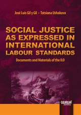 Capa do livro: Social Justice as Expressed in International Labour Standards - Documents and Materials of the ILO, José Luis Gil y Gil e Tatsiana Ushakova