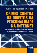 Capa do livro: Crimes Contra os Direitos da Personalidade na Internet - Violaes e Reparaes de Direitos Fundamentais nas Redes Sociais, Luziane de Figueiredo Simo Leal