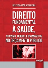 Capa do livro: Direito Fundamental  Sade, Ativismo Judicial e os Impactos no Oramento Pblico, Heletcia Leo de Oliveira