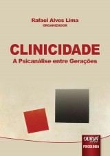 Capa do livro: Clinicidade - A Psicanlise entre Geraes, Organizador: Rafael Alves Lima