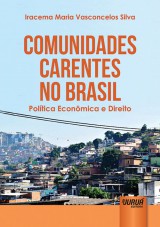 Capa do livro: Comunidades Carentes no Brasil - Poltica Econmica e Direito, Iracema Maria Vasconcelos Silva