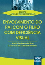 Capa do livro: Envolvimento do Pai com o Filho com Deficincia Visual - Coleo Famlia e Interdisciplinaridade, Aroldo Barbosa da Silva e Lcia Vaz de Campos Moreira