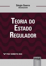 Capa do livro: Teoria do Estado Regulador - Volume I, Organizador: Srgio Guerra