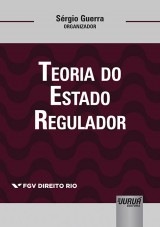 Capa do livro: Teoria do Estado Regulador - Volume I - Coleo FGV Direito Rio, Organizador: Srgio Guerra