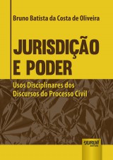 Capa do livro: Jurisdio e Poder - Usos Disciplinares dos Discursos do Processo Civil, Bruno Batista da Costa de Oliveira