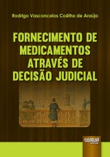 Capa do livro: Fornecimento de Medicamentos Atravs de Deciso Judicial, Rodrigo Vasconcelos Colho de Arajo