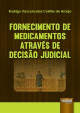 Capa do livro: Fornecimento de Medicamentos Através de Decisão Judicial, Rodrigo Vasconcelos Coêlho de Araújo