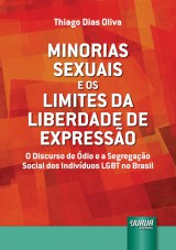 Capa do livro: Minorias Sexuais e os Limites da Liberdade de Expresso - O Discurso de dio e a Segregao Social dos Indivduos LGBT no Brasil, Thiago Dias Oliva