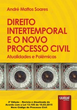 Capa do livro: Direito Intertemporal e o Novo Processo Civil - Atualidades e Polmicas, Andr Mattos Soares